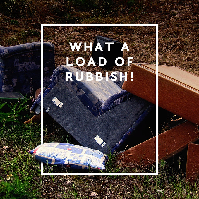 What a load of rubbish!