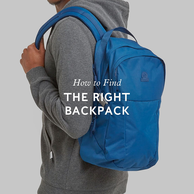 HOW TO FIND THE RIGHT BACKPACK FOR YOU