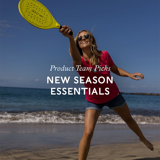 OUR NEW SEASON ESSENTIALS: PERFECT PICKS FROM OUR PRODUCT TEAM