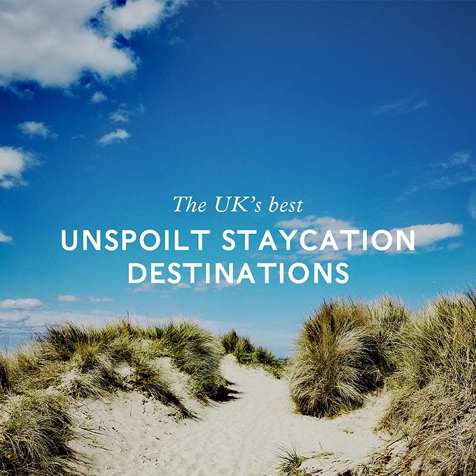 THE UK’S BEST UNSPOILT STAYCATION DESTINATIONS, AND WHAT TO PACK FOR THEM