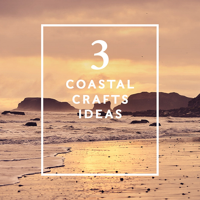 3 Coastal Crafts Ideas for Your Home