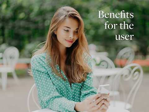 Benefits for the user