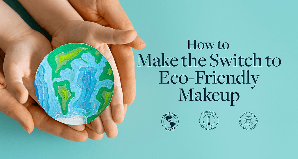 How-to-Make-the-Switch-to-Eco-Friendly-Makeup.