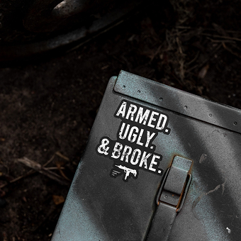 Armed. Ugly. Broke. Decal