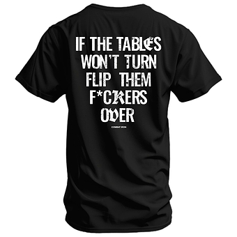 If The Tables Won't Turn Flip Them Fkrs Over Mens T-Shirt