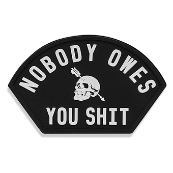 Nobody Owes You Shit PVC Patch