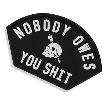 Nobody Owes You Shit PVC Patch