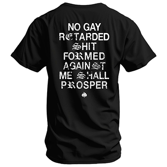 No Gay Retarded Shit Formed Against Me Shall Prosper Men's T-Shirt
