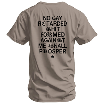 No Gay Retarded Shit Formed Against Me Shall Prosper Men's T-Shirt