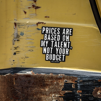 Prices Are Based On My Time Not Your Budget Decal