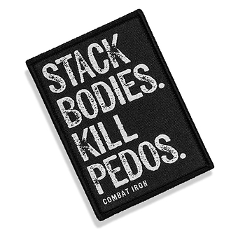 Stack Bodies. Kill Pedos Velcro Patch