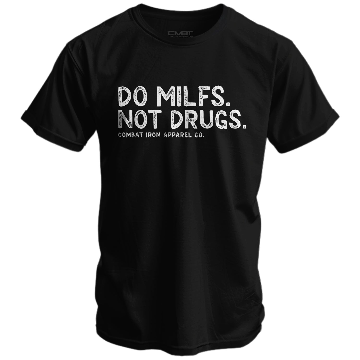 Do Milfs. Not Drugs. Men's T-Shirt | Combat Iron Apparel Co.