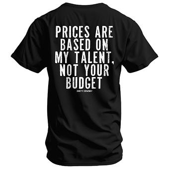 My Prices Are Based On My Talent Men's T-Shirt
