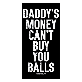 Daddy's Money Can't Buy You Balls Decal