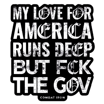 My Love For America Runs Deep But Fck The Gov Decal