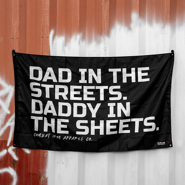 Dad In The Streets. Daddy In The Sheets. 3' x 5' Wall Flag - Combat Iron Apparel Co.