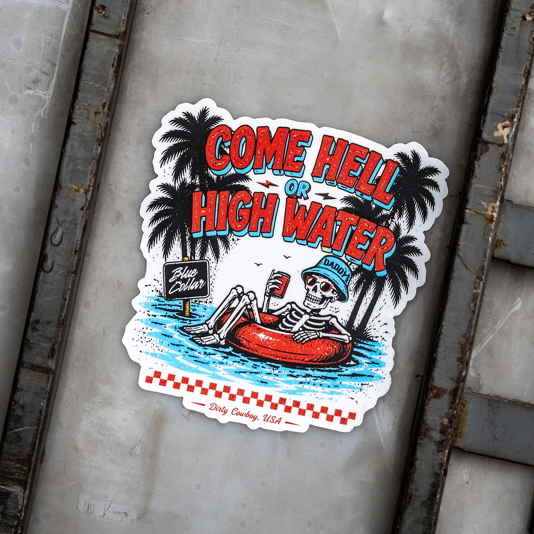 Come Hell Or High Water Decal