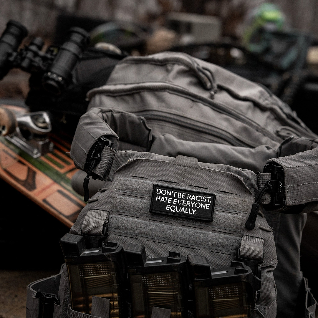 Don't Be Racist. Hate Everyone Equally. Velcro Patch