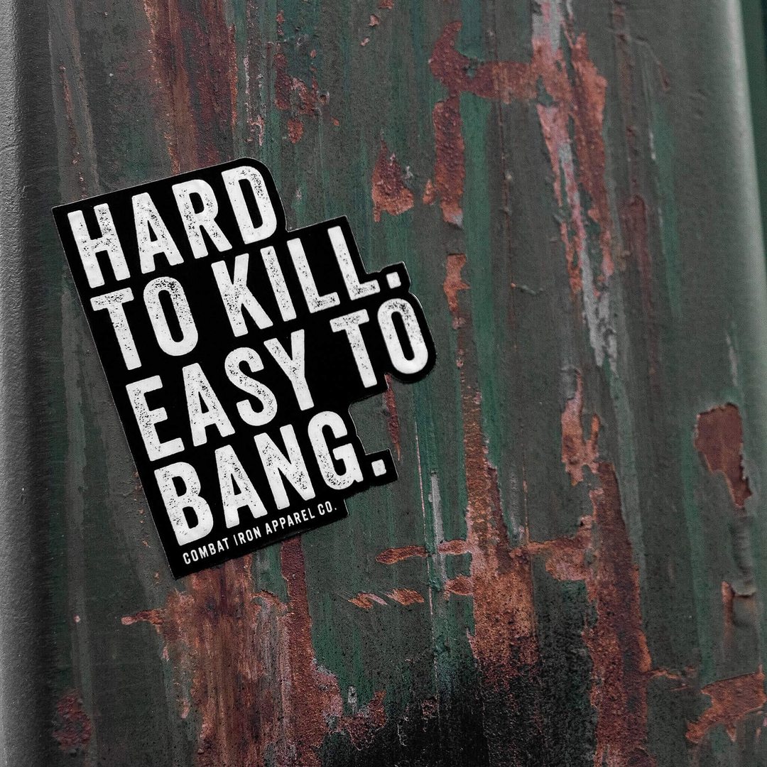 Hard To Kill. Easy To Bang. Decal - Combat Iron Apparel Co.
