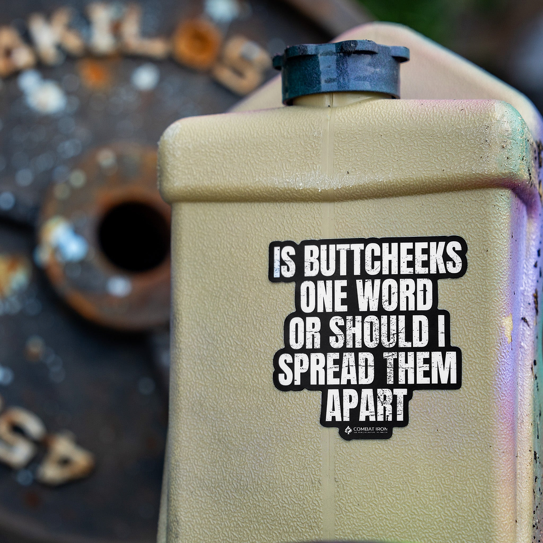 Is Buttcheeks One Word Or Should I Spread Them Apart Decal - Combat Iron Apparel Co.