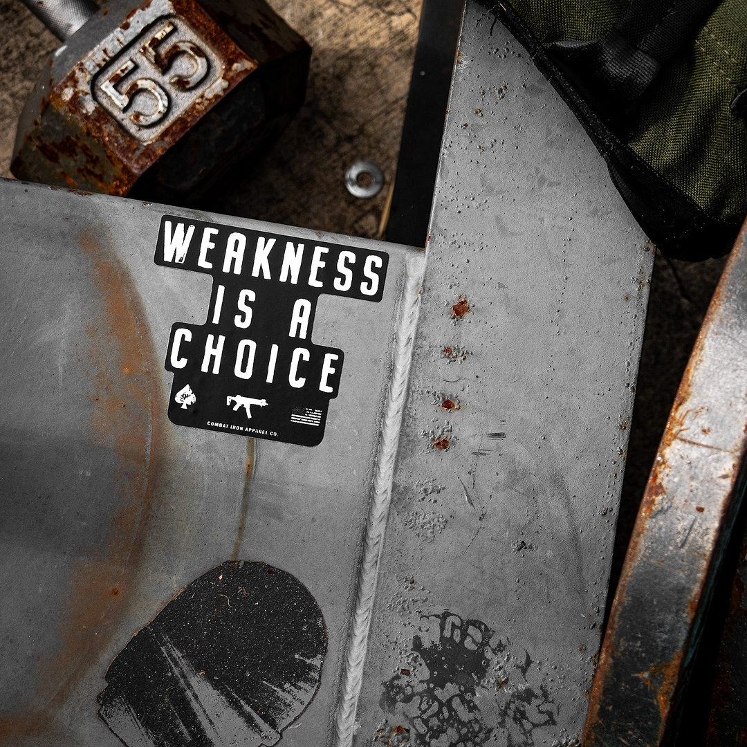 Weakness Is A Choice Stacked Decal Sticker - Combat Iron Apparel Co.