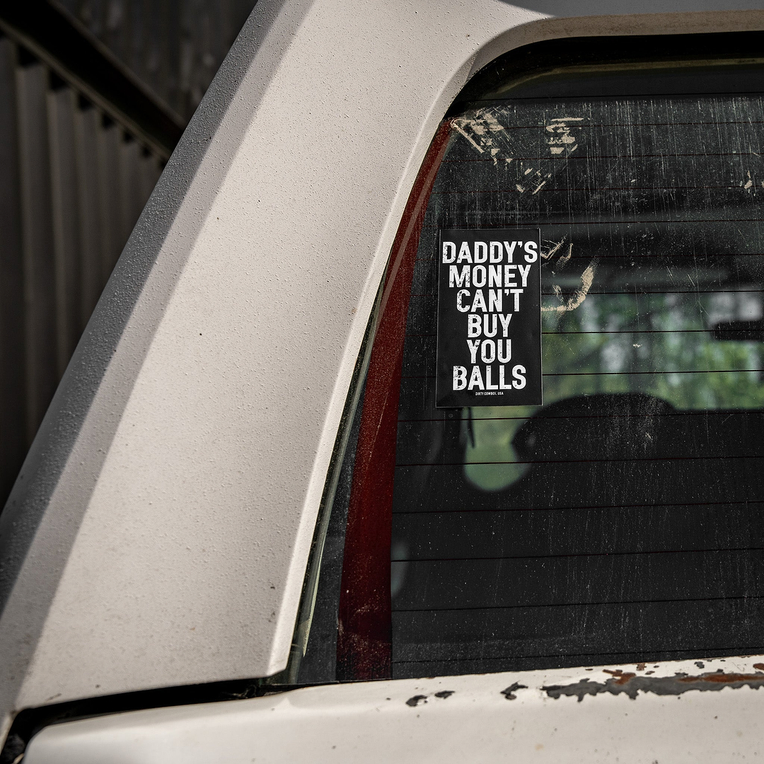 Daddy's Money Can't Buy You Balls Decal
