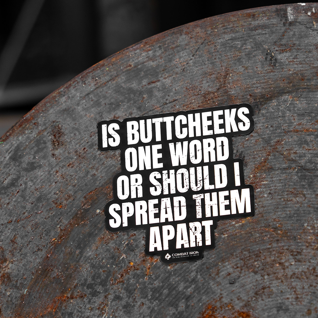 Is Buttcheeks One Word Or Should I Spread Them Apart Decal - Combat Iron Apparel Co.