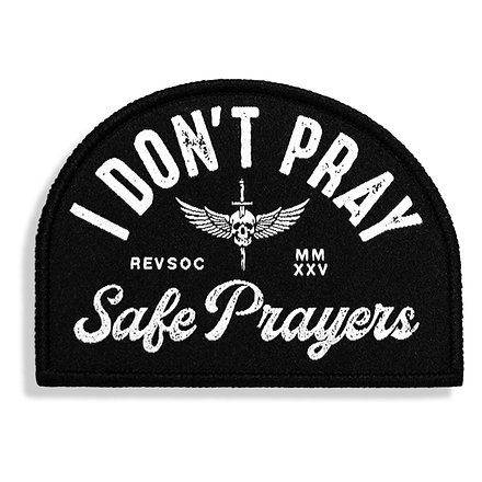 I Don't Pray Safe Prayers Velcro Patch