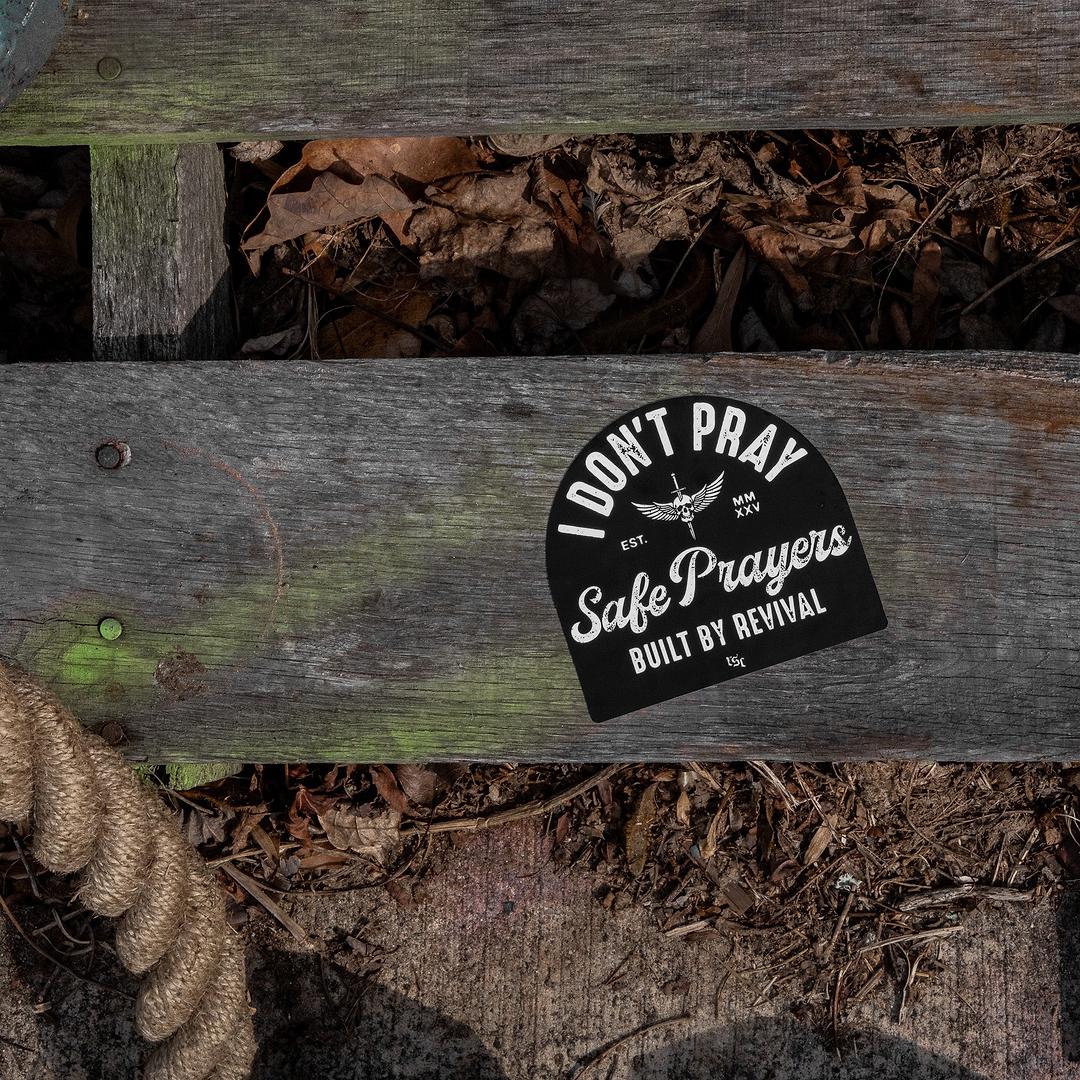 I Don't Pray Safe Prayers Decal