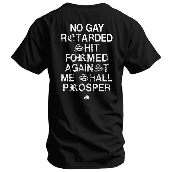 No Gay Retarded Shit Formed Against Me Shall Prosper Men's T-Shirt