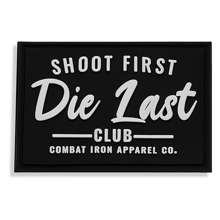 Shoot First Die Last Club PVC Patch