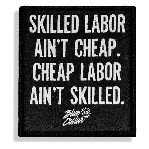 Skilled Labor Ain't Cheap Velcro Patch