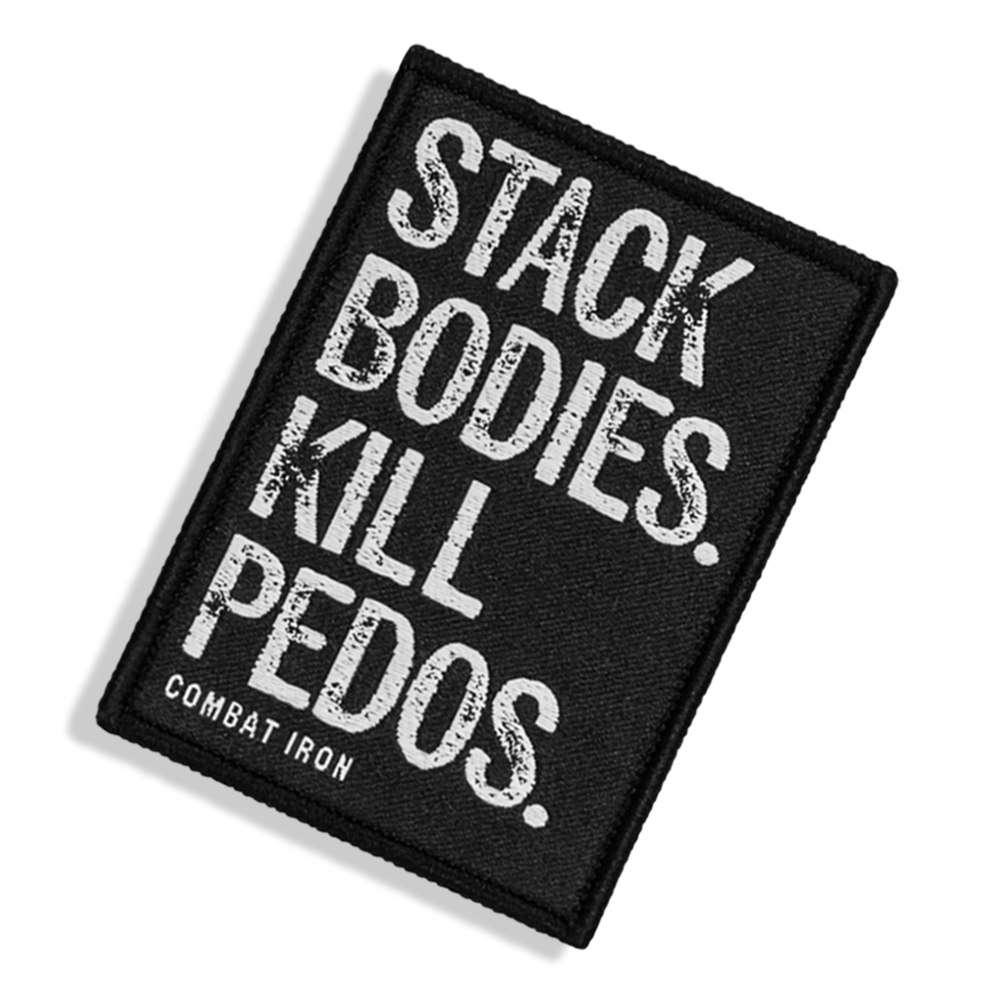 Stack Bodies. Kill Pedos Velcro Patch | Combat Iron Apparel Co.
