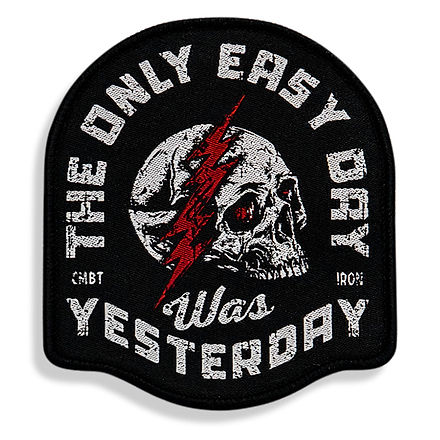 The Only Easy Day Was Yesterday Velcro Patch - Combat Iron Apparel Co.