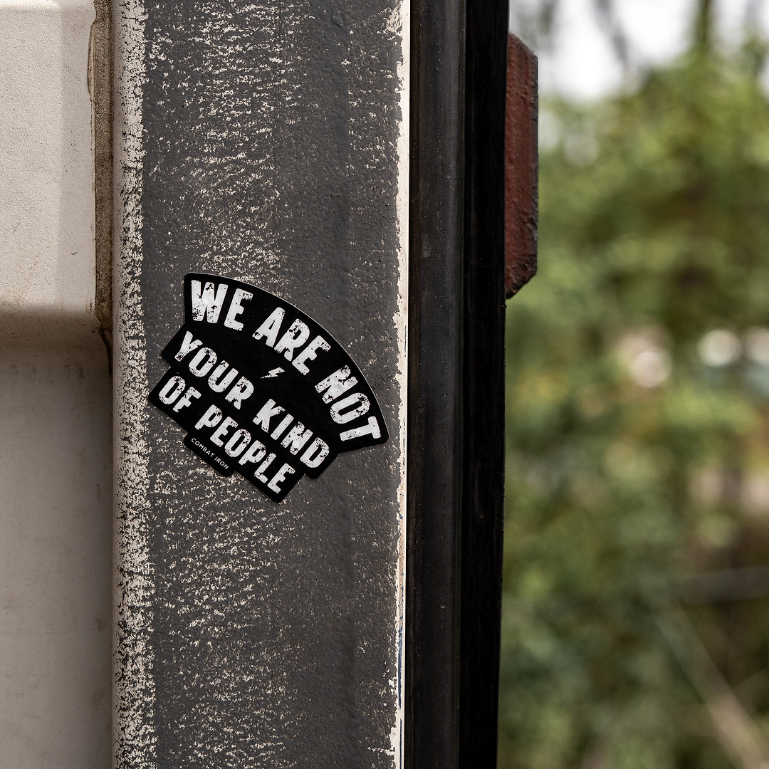 We Are Not Your Kind Of People Decal
