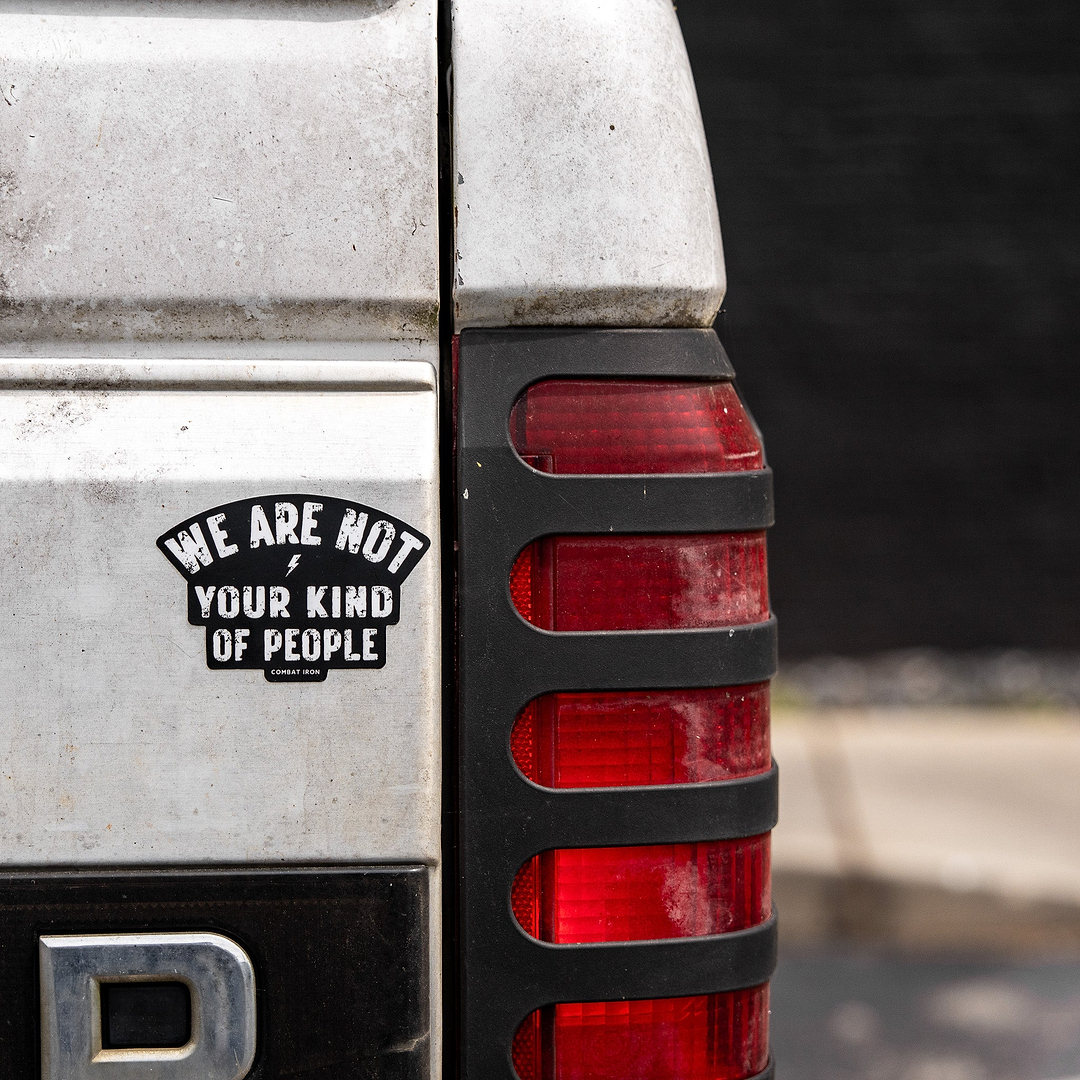 We Are Not Your Kind Of People Decal