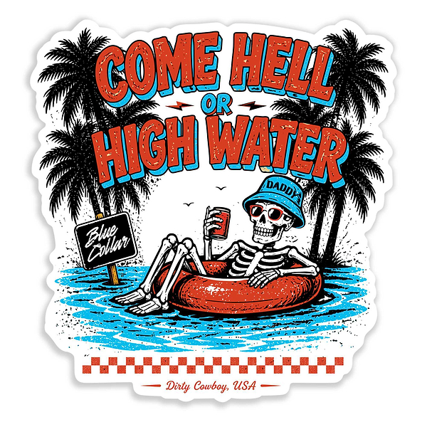 Come Hell Or High Water Decal