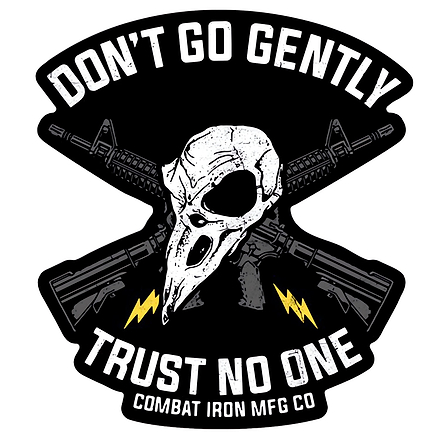 Don't Go Gently. Trust No One. Decal - Combat Iron Apparel Co.