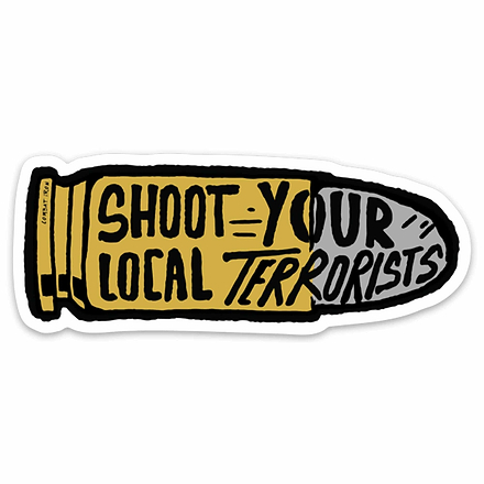 Shoot Your Local Terrorists 2.0 Decal - Combat Iron Apparel Co.