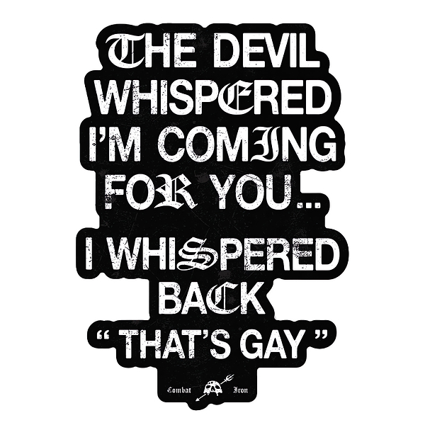 The Devil Whispered I'm Coming For You Decal