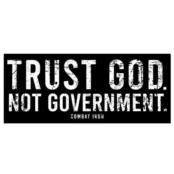 TRUST GOD. NOT GOVERNMENT. DECAL - Combat Iron Apparel Co.