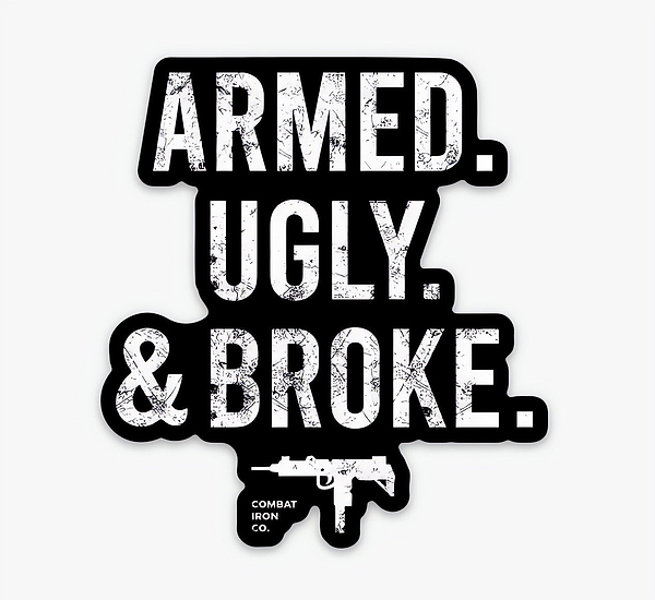 Armed. Ugly. Broke. Decal
