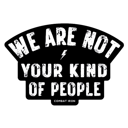 We Are Not Your Kind Of People Decal