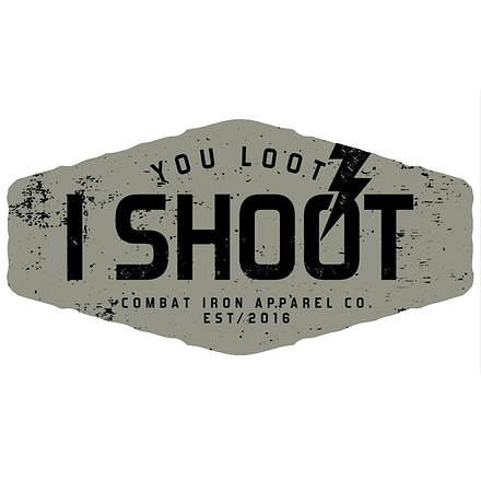 You Loot, I Shoot Decal - Combat Iron Apparel Co.