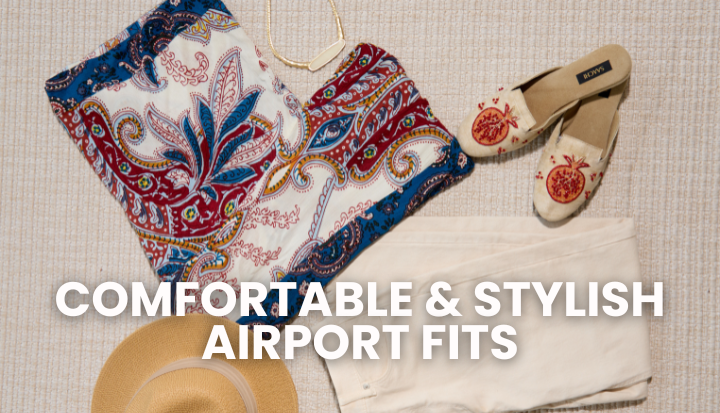 How to Create Comfortable Airport Outfits Without Sacrificing Style