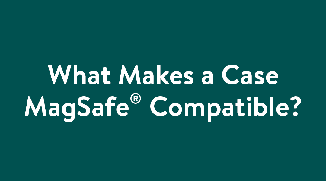 What Makes a Case MagSafe Compatible typography