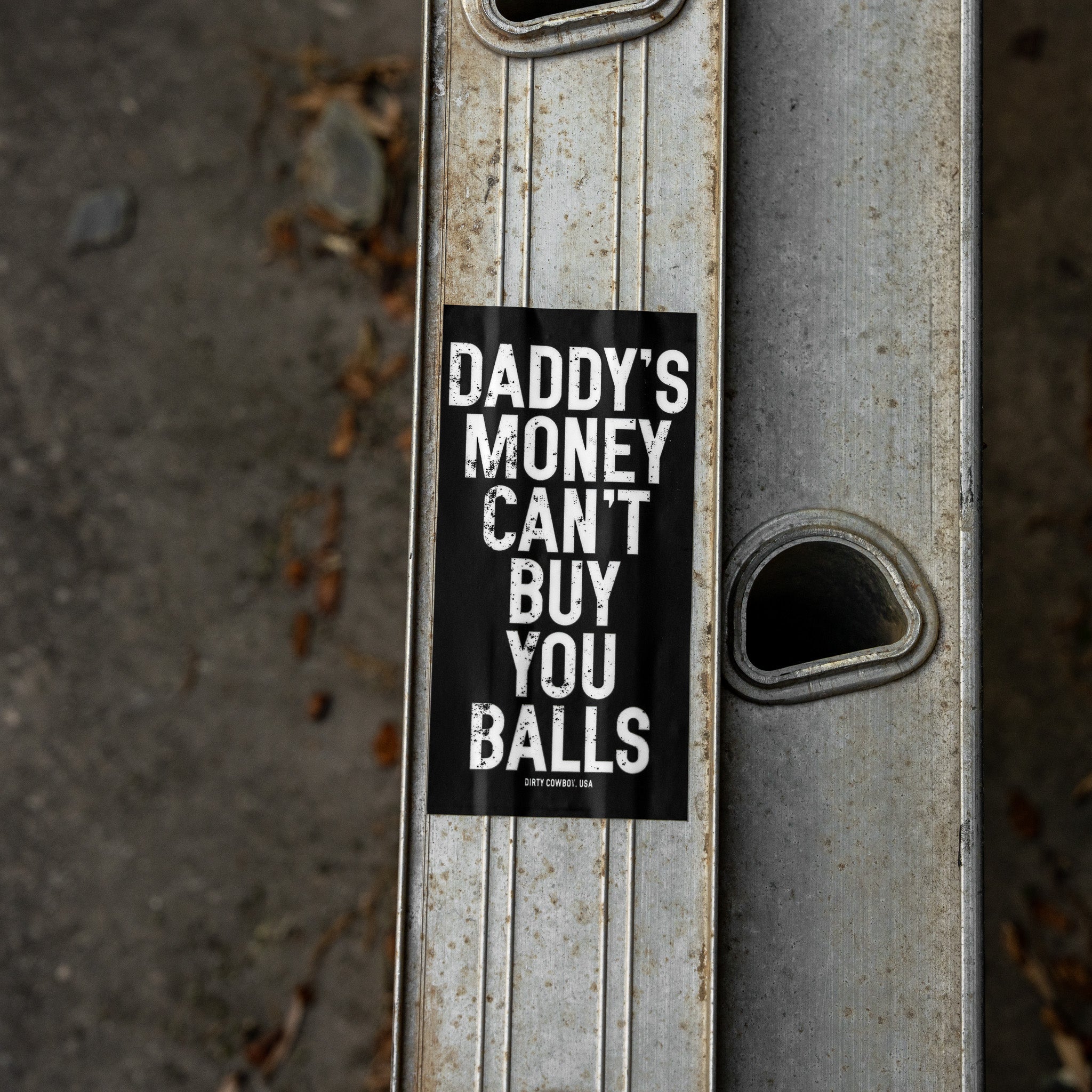 Daddy's Money Can't Buy You Balls Decal - DIRTY COWBOY MFG