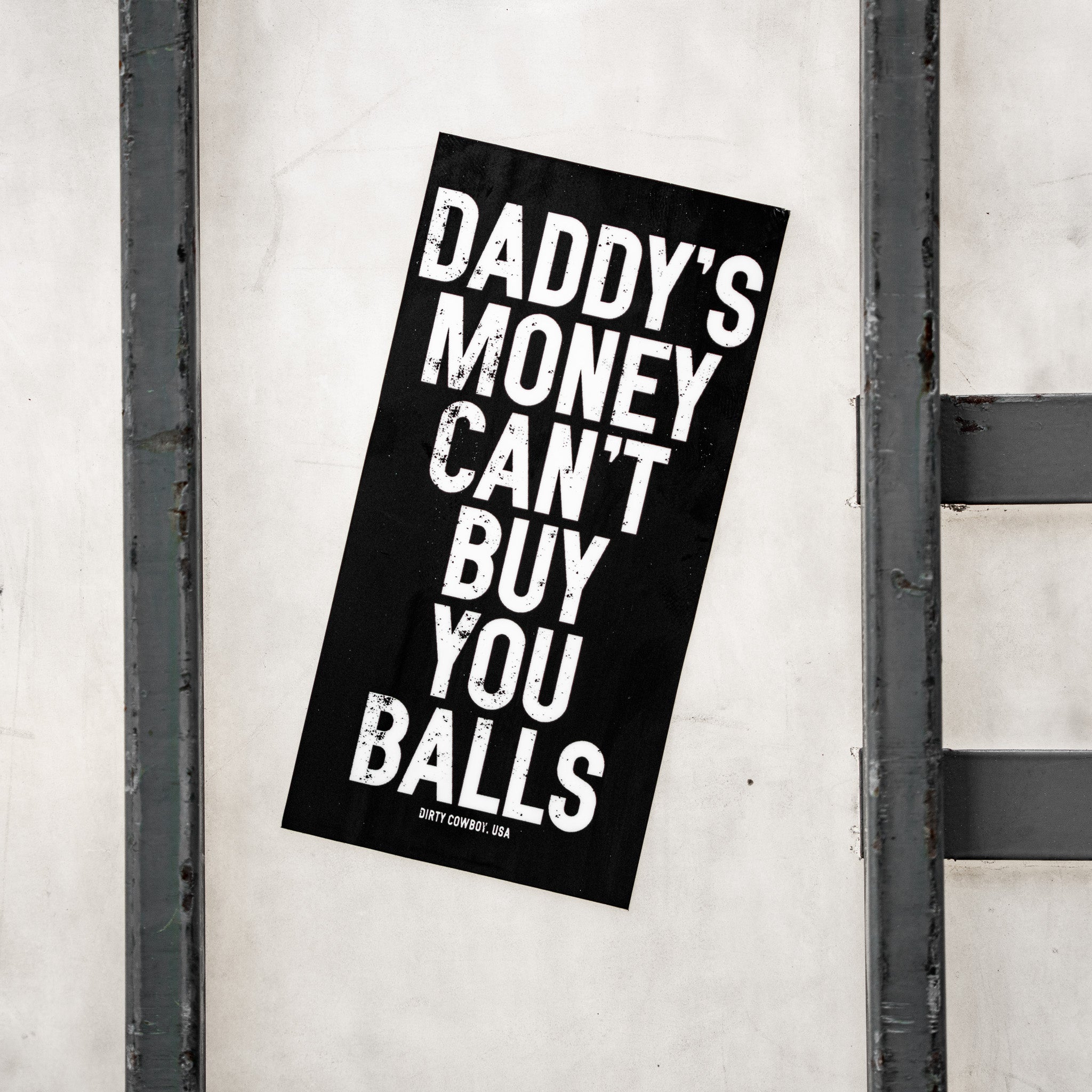 Daddy's Money Can't Buy You Balls Decal - DIRTY COWBOY MFG