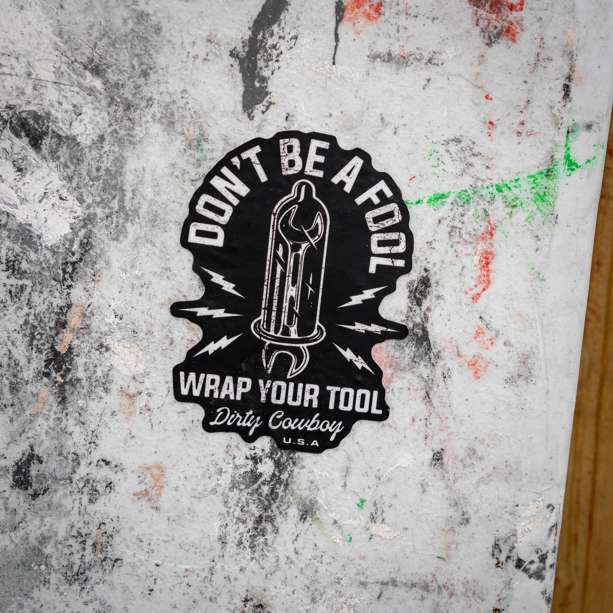 Don't Be A Fool. Wrap Your Tool. Decal Sticker - DIRTY COWBOY MFG