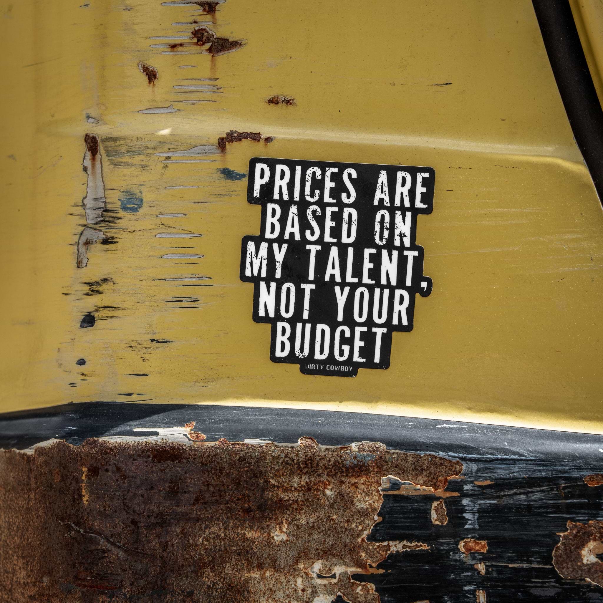 Prices Are Based On My Time Not Your Budget Decal